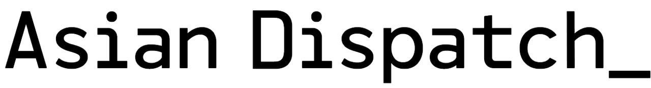 Asian Dispatch